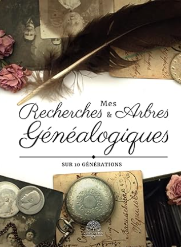 Mes Recherches et Arbres Généalogiques Sur 10 Générations