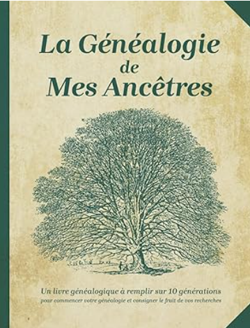 La Généalogie de Mes Ancêtres Arbre Généalogique à Remplir sur 10 Générations