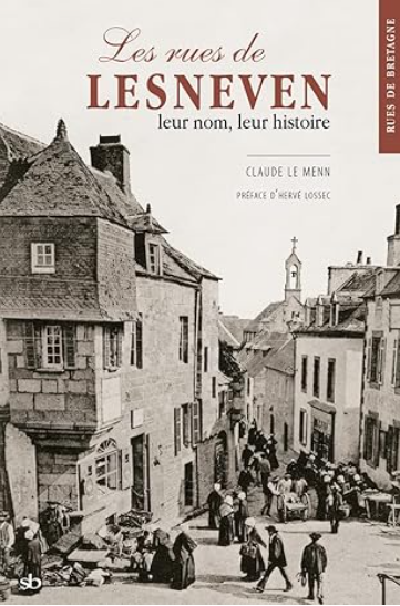 Les rues de Lesneven leur nom leur histoire