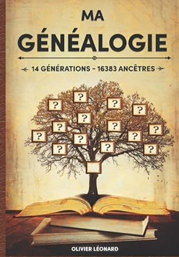 Ma Généalogie sur 14 générations - 16383 ancêtres: Livre à compléter